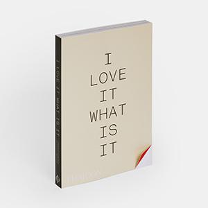 i love it. What is it? - Phaidon Press